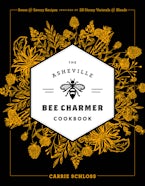 The Asheville Bee Charmer Cookbook