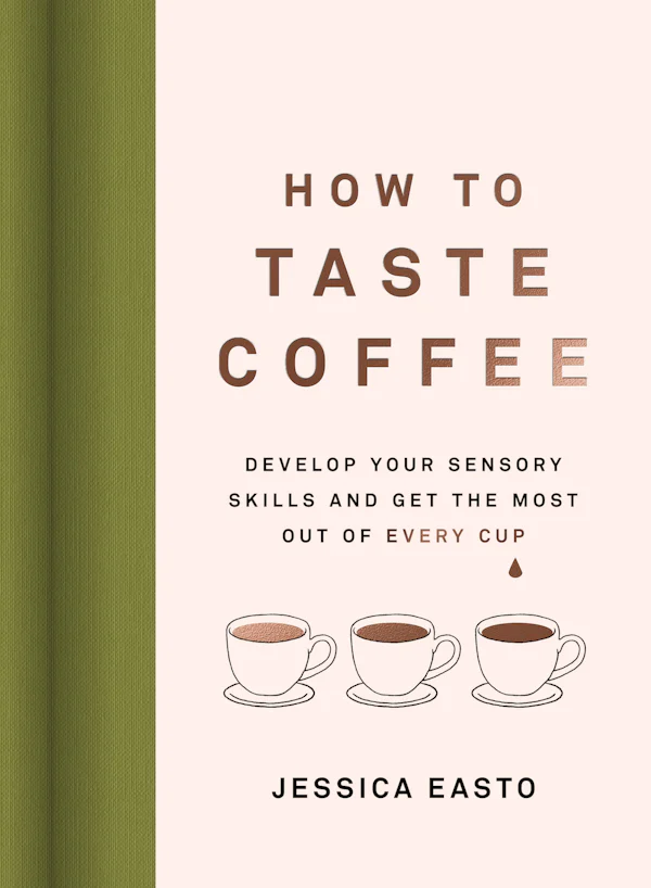How to Taste Coffee: Develop Your Sensory Skills and Get the Most Out of Every Cup — hardcover book cover, ISBN 9781572843295