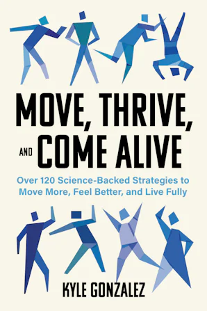Cover of 'Move, Thrive, and Come Alive' by Kyle Gonzalez
