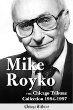 Mike Royko: The Chicago Tribune Collection 1984-1997
